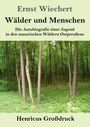 Texte: Ernst Wiechert, Wälder und Menschen, Henricus Großdruck. Hintergrund: dichter grüner Wald.