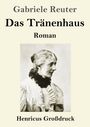 "Gabriele Reuter. Das Tränenhaus. Roman. Henricus Großdruck." Schwarz-Weiß-Foto einer Frau im Profil.