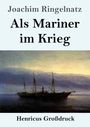 Joachim Ringelnatz: Als Mariner im Krieg (Großdruck), Buch