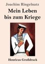 Joachim Ringelnatz: Mein Leben bis zum Kriege (Großdruck), Buch