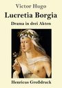 "Victor Hugo, Lucretia Borgia, Drama in drei Akten, Henricus Großdruck." Gemälde einer Frau mit Blumen und Kopfschmuck.