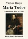 Text: "Victor Hugo, Maria Tudor, Drama in drei Akten, Henricus Großdruck." 
Illustration: Frau im historischen Kleid mit Rose.