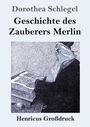 Dorothea Schlegel: Geschichte des Zauberers Merlin (Großdruck), Buch