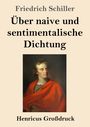 "Friedrich Schiller: Über naive und sentimentalische Dichtung. Henricus Großdruck." Bild eines Mannes im roten Umhang.