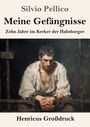 "Silvio Pellico. Meine Gefängnisse. Zehn Jahre im Kerker der Habsburger. Henricus Großdruck." Mann in Ketten, düsteres Gemälde.