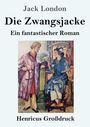 Jack London: Die Zwangsjacke (Großdruck), Buch