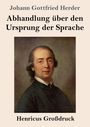 Johann Gottfried Herder: Abhandlung über den Ursprung der Sprache (Großdruck), Buch