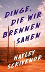 Hayley Scrivenor: Dinge, die wir brennen sahen, Buch