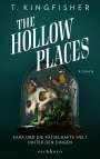 T. Kingfisher: The Hollow Places, Buch