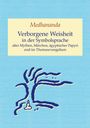 Sri Medhananda: Verborgene Weisheit in der Symbolsprache alter Mythen, Märchen, ägyptischer Papyri und im Thomasevangelium, Buch