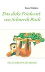 Ilona Waldera: Das dicke Friedwart von Schnorch Buch, Buch