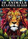 Lea Knightley: 50 Animals Stained Glass Adult Coloring Book, Buch