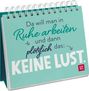 : Da will man in Ruhe arbeiten und dann plötzlich das: keine Lust., Buch