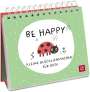 Groh Verlag: Be happy - Kleine Glücklichmacher für dich, Buch