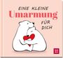 : Eine kleine Umarmung für dich, Buch