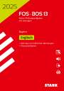 : STARK Abiturprüfung FOS/BOS Bayern 2025 - Englisch 13. Klasse, Buch,Div.