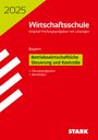 : STARK Original-Prüfungen Wirtschaftsschule 2025 - Betriebswirtschaftliche Steuerung und Kontrolle - Bayern, Buch