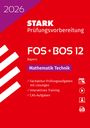 : STARK Mathematik T 12. Klasse - Abitur FOS/BOS 2026 Bayern - Prüfungsvorbereitung, Buch,Div.