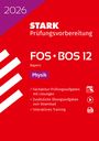 : STARK Physik 12. Klasse - Abitur FOS/BOS 2026 Bayern - Prüfungsvorbereitung, Buch,Div.