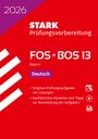 : STARK Deutsch 13. Klasse - Abitur FOS/BOS 2026 Bayern - Prüfungsvorbereitung, Buch,Div.