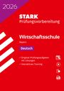 Bernhard Heiß: STARK Deutsch - Wirtschaftsschule 2026 Bayern - Prüfungsvorbereitung, Buch,Div.
