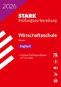: STARK Englisch - Wirtschaftsschule 2026 Bayern - Prüfungsvorbereitung, Buch,Div.