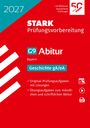 "2027 G9 Abitur Bayern Geschichte gA/eA, Prüfungsaufgaben mit Lösungen, Übungsaufgaben Abitur. STARK Prüfungs­vorbereitung."