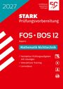 „STARK Prüfungsvorbereitung, FOS•BOS 12, Mathematik Nichttechnik, 2027“. Ein roter Hintergrund mit weißen Texten.
