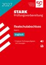 2027, STARK Prüfungsvorbereitung, Realschulabschluss Bayern, Englisch, Original-Prüfungsaufgaben mit Lösungen. Rotes Cover.