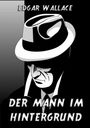 Edgar Wallace: Der Mann im Hintergrund, Buch