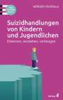 Wilhelm Rotthaus: Suizidhandlungen von Kindern und Jugendlichen, Buch