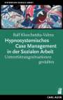 Ralf Kluschatzka-Valera: Hypnosystemisches Case Management in der Sozialen Arbeit, Buch