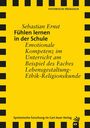 Sebastian Ernst: Fühlen lernen in der Schule, Buch