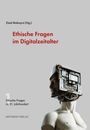 Gotthold A. Balensiefen: Ethische Fragen im Digitalzeitalter, Buch