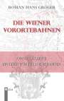 Roman Hans Gröger: Die Wiener Vorortebahnen, Buch