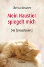 Christa Kössner: Koessner: Haustier Spiegelt Mich, Buch