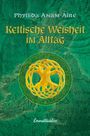 Phyllida Anam-Áire: Keltische Weisheit im Alltag, Buch