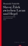 Dominik Finkelde: Slavoj Zizek zwischen Lacan und Hegel, Buch
