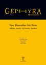 „Von Damaskus bis Rom“ von Wilhelm Müseler, herausgegeben von N. Eda Akyürek-Şahin u.a., Phoibos Verlag.
