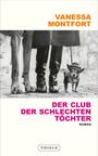 "Vanessa Montfort, Der Club der schlechten Töchter, Roman." Unten: Eine Person mit Stiefeln, großer und kleiner Hund.