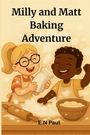 E. N Paul: Milly and Matt Baking Adventure story for kids, Buch