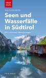 Anja Eichelsdörfer: Eichelsdörfer, A: Seen und Wasserfälle in Südtirol, Buch