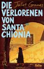 Text: "DIE VERLORENEN VON SANTA CHIONIA" und "Juliet Grames". Illustration: Dunkel gekleidete Person vor gelber Fassade.