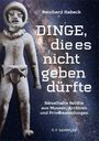 Reinhard Habeck: Dinge, die es nicht geben dürfte, Buch