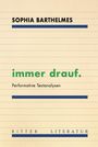 "Sophia Barthelmes", "immer drauf.", "Performative Textanalysen", Schrift auf Linien, minimalistisch.