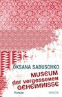Oksana Sabuschko: Museum der vergessenen Geheimnisse, Buch
