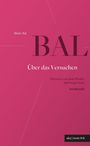 Mieke Bal: Über das Versuchen, Buch