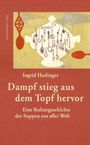 Ingrid Haslinger: Dampf stieg aus dem Topf hervor, Buch