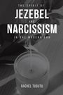 Rachel Tugutu: The Spirit Of Jezebel And Narcissism In The Modern Era, Buch