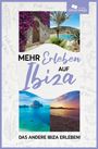 „Mehr erleben auf Ibiza. Das andere Ibiza erleben!“ Das Bild zeigt Strandbilder und blühende Landschaften.